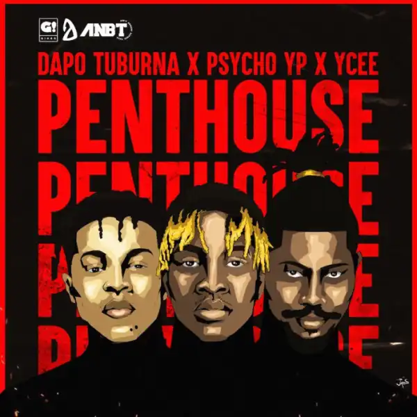 Dapo Tuburna - Penthouse Ft. Ycee & Psycho Yp